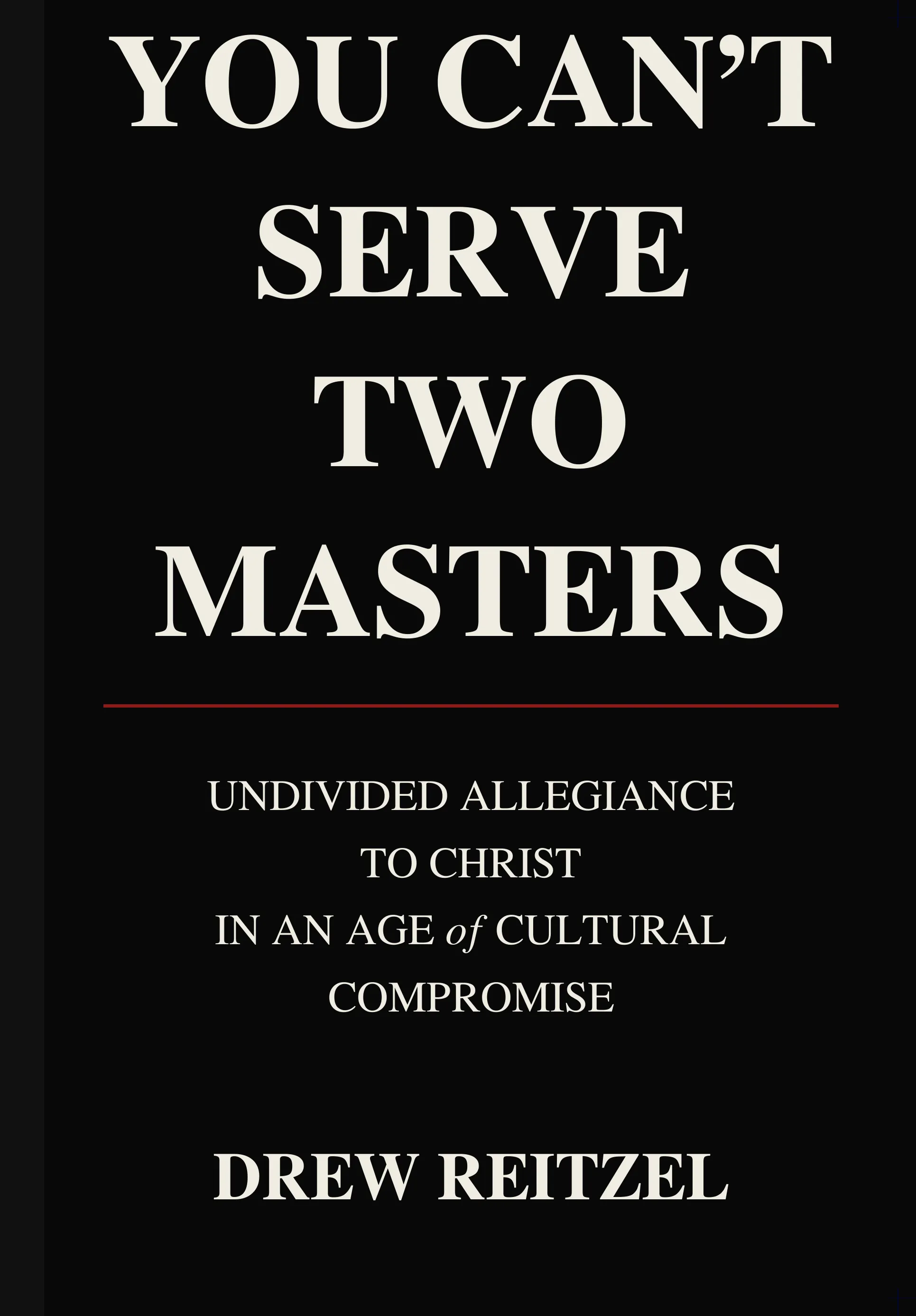 You Can't Serve Two Masters — by Drew Reitzel